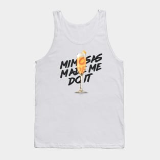 Mimosas Made Me Do It Tank Top